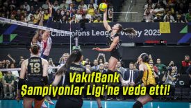 VakıfBank Şampiyonlar Ligi’ne veda etti!