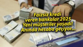 Faizsiz kredi veren bankalar 2025: Yeni müşteriler yaşadı! Anında hesaba geçiyor…