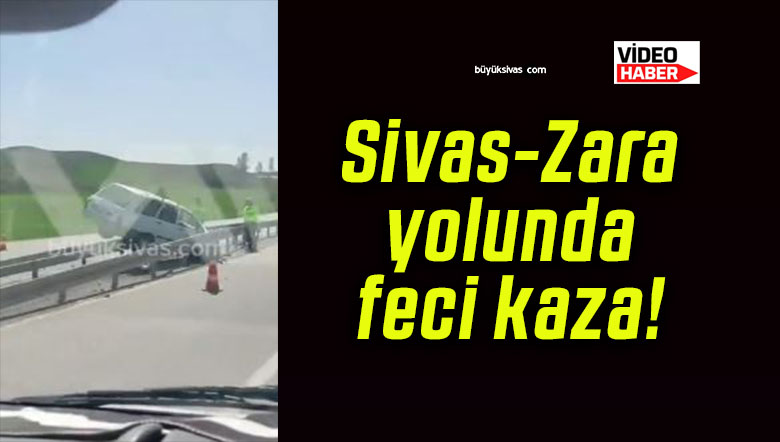 Sivas-Zara yolunda feci kaza!