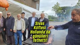 Sivas Köftesi Hollanda’da gönülleri fethetti!