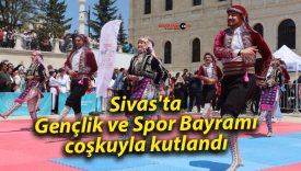 Sivas’ta Gençlik ve Spor Bayramı coşkuyla kutlandı
