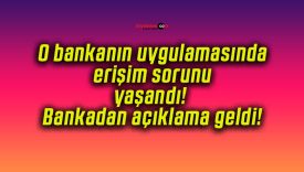O bankanın uygulamasında erişim sorunu yaşandı! Bankadan açıklama geldi!