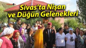 Sivas’ta Nişan ve Düğün Gelenekleri: Altın, Bohça ve Kapı Parası Geleneği Devam Ediyor