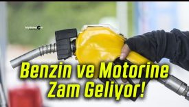 Benzin ve Motorine Zam Geliyor!