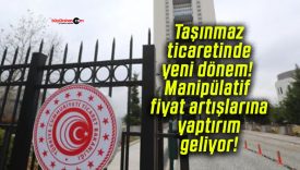 Taşınmaz ticaretinde yeni dönem! Manipülatif fiyat artışlarına yaptırım geliyor!