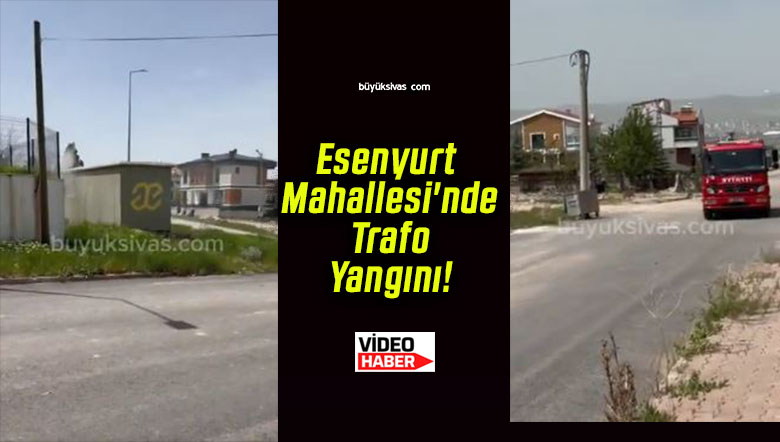 Esenyurt Mahallesi’nde Trafo Yangını!