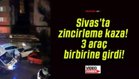 Sivas’ta zincirleme kaza! 3 araç birbirine girdi!