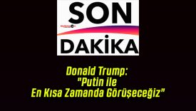 Donald Trump: “Putin ile En Kısa Zamanda Görüşeceğiz”