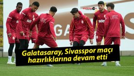 Galatasaray, Sivasspor maçı hazırlıklarını sürdürdü