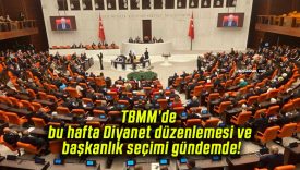 TBMM’de bu hafta Diyanet düzenlemesi ve başkanlık seçimi gündemde!
