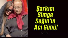 Şarkıcı Simge Sağın’ın Acı Günü!