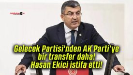 Gelecek Partisi’nden AK Parti’ye bir transfer daha! Hasan Ekici istifa etti!