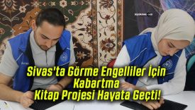 Sivas’ta Görme Engelliler İçin Kabartma Kitap Projesi Hayata Geçti!