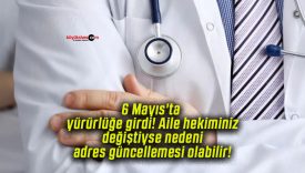 6 Mayıs’ta yürürlüğe girdi! Aile hekiminiz değiştiyse nedeni adres güncellemesi olabilir!