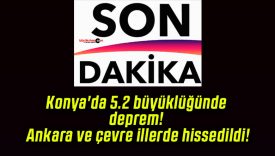Konya’da 5.2 büyüklüğünde deprem! Ankara ve çevre illerde hissedildi!