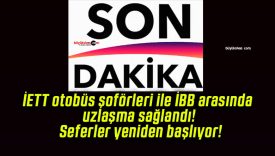 İETT otobüs şoförleri ile İBB arasında uzlaşma sağlandı! Seferler yeniden başlıyor!