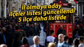 İl olmaya aday ilçeler listesi güncellendi: 5 ilçe daha listede