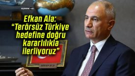 Efkan Ala: “Terörsüz Türkiye hedefine doğru kararlılıkla ilerliyoruz”