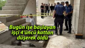 İnşaata bugün başlayan işçi, merdiven boşluğundan düşerek öldü