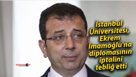 İstanbul Üniversitesi, Ekrem İmamoğlu’na diplomasının iptalini tebliğ etti