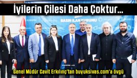 BİK Genel Müdürü Cavit Erkılınç: “İyilerin çilesi daha çoktur…”