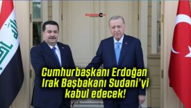 Cumhurbaşkanı Erdoğan Irak Başbakanı Sudani’yi kabul edecek!