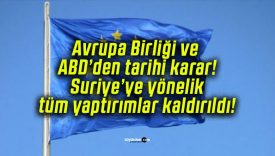 Avrupa Birliği ve ABD’den tarihi karar! Suriye’ye yönelik tüm yaptırımlar kaldırıldı!