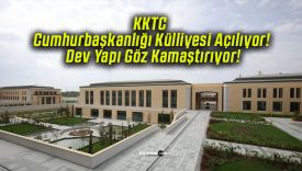 KKTC Cumhurbaşkanlığı Külliyesi Açılıyor! Dev Yapı Göz Kamaştırıyor!
