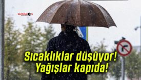 Sıcaklıklar düşüyor! Yağışlar kapıda!