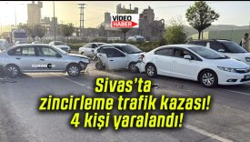 Sivas’ta zincirleme trafik kazası! 4 kişi yaralandı!