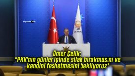 Ömer Çelik: “PKK’nın günler içinde silah bırakmasını ve kendini feshetmesini bekliyoruz”