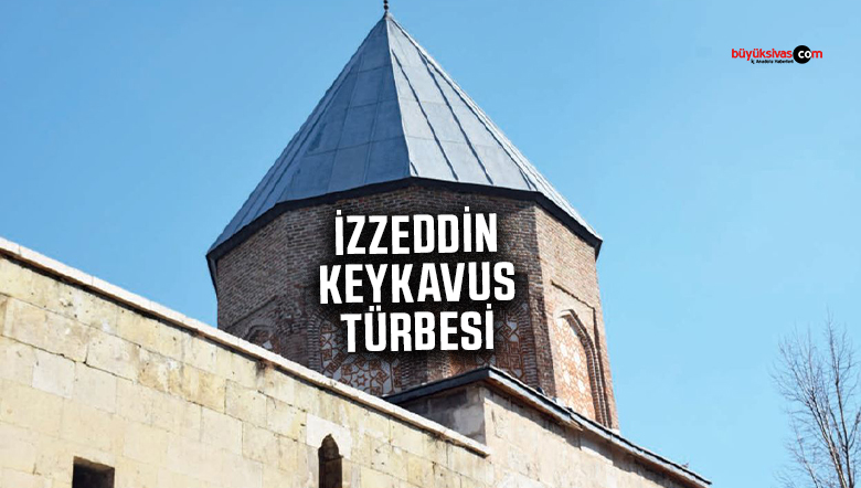 Sivas’ta tarih konuşuyor: I. İzzeddin Keykâvus Türbesi dikkat çekiyor