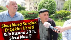 Sivaslılara Sorduk: Et Çekim Ücreti Kilo Başına 20 TL, Sizce Nasıl?