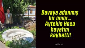 Davaya adanmış bir ömür… Aytekin hoca hayatını kaybetti!