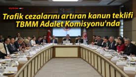 Trafik cezalarını artıran kanun teklifi, TBMM Adalet Komisyonu’nda