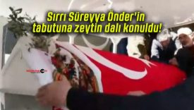 Sırrı Süreyya Önder’in tabutuna zeytin dalı konuldu!