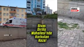 Sivas Diriliş Mahallesi’nde Korkutan Kaza!