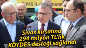Sivas kırsalına 294 milyon TL’lik KÖYDES desteği sağlandı