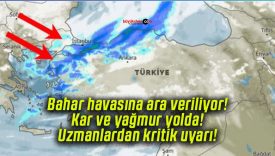 Bahar havasına ara veriliyor! Kar ve yağmur yolda! Uzmanlardan kritik uyarı!