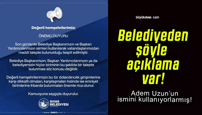 Sivas Belediyesi’nden dolandırıcılık uyarısı! Başkanımızın adını kullanarak..
