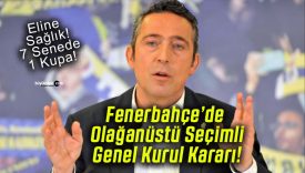 Fenerbahçe’de Olağanüstü Seçimli Genel Kurul Kararı!