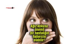 Ağız kokusu önemli bir hastalığın habercisi olabilir!