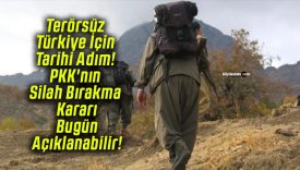 Terörsüz Türkiye İçin Tarihi Adım! PKK’nın Silah Bırakma Kararı Bugün Açıklanabilir!