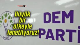 Büyük bir öfkeyle lanetliyoruz!