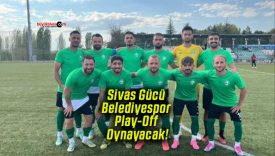 Sivas Gücü Belediyespor Play-Off Oynayacak!