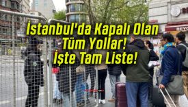 İstanbul’da Kapalı Olan Tüm Yollar! İşte Tam Liste!