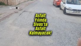 Sivas’ta “Asfalt Yılı” ilan edildi! Yollar kazılmaya devam ediyor! Vatandaşlar tepkili!
