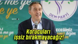 Korucuları işsiz bırakmayacağız!