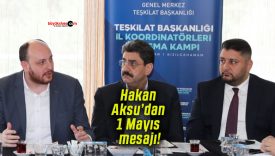 Milletvekili Hakan Aksu’dan 1 Mayıs mesajı!