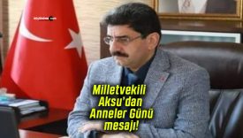 Milletvekili Hakan Aksu’dan Anneler Günü mesajı!